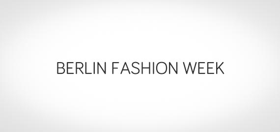 BERLIN FASHION WEEK